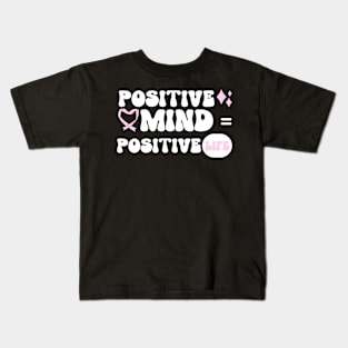 Positive mind Positive life Kids T-Shirt